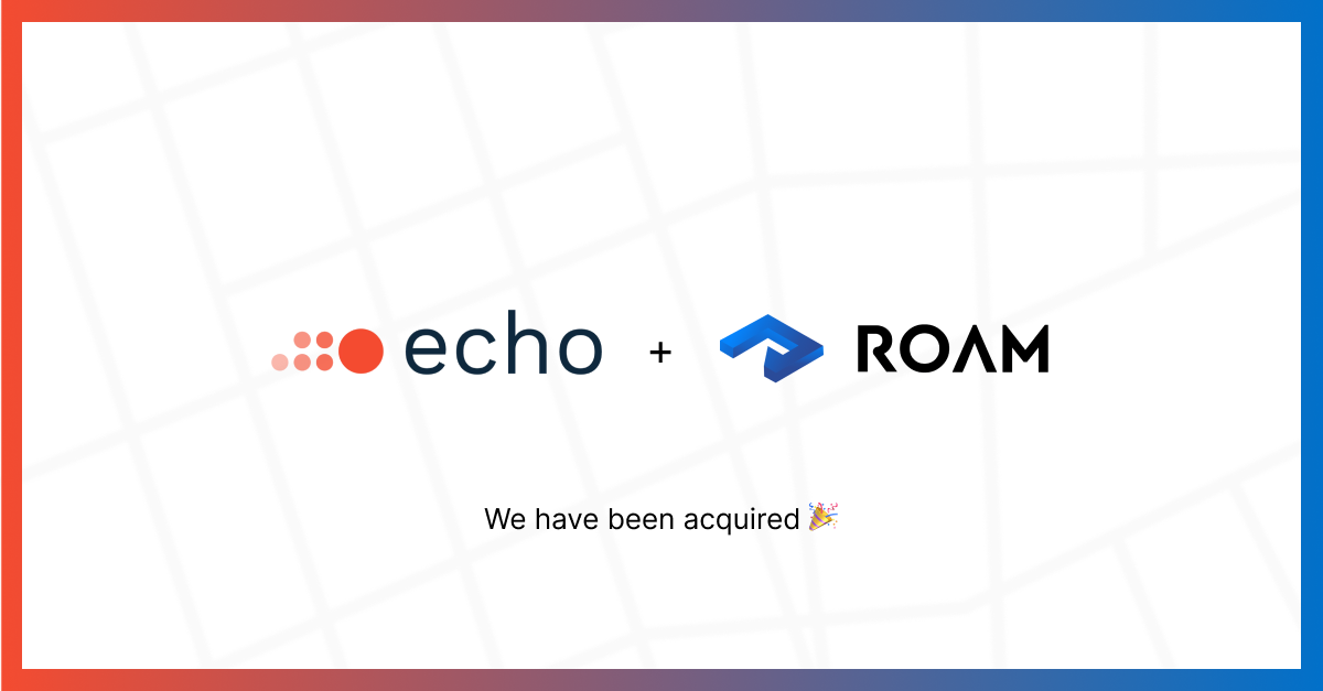 My Startup Roam.ai was acquired by French Geospatial Leader Echo Analytics