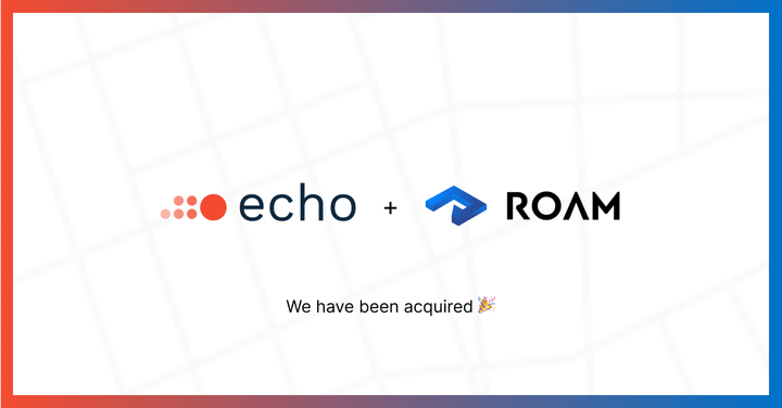 My Startup Roam.ai was acquired by French Geospatial Leader Echo Analytics